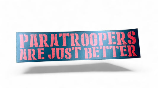 Paratroopers Are Just Better Bumper Sticker *Limited*